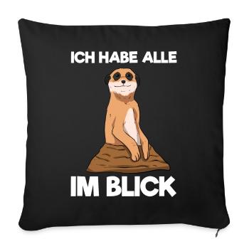Ich Habe Alle Im Blick Erdmännchen Liebhaber - Sofakissenbezug 45 x 45 cm - Schwarz - Vorne