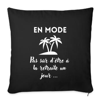 EN MODE pas sûr d'être à la retraite un jour... - Housse de coussin décorative 45 x 45 cm - noir - Devant