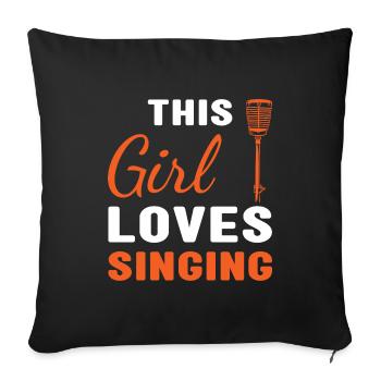 Singer This Girl Loves Singing - Sofakissenbezug 45 x 45 cm - Schwarz - Vorne