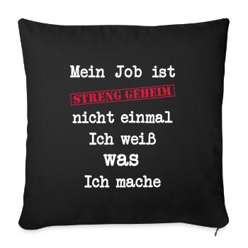Mein Job ist STRENG GEHEIM - Sofakissenbezug 45 x 45 cm - Schwarz - Vorne