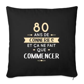 Anniversaire 80 ans - 80 ans de conneries - Housse de coussin décorative 45 x 45 cm - noir - Devant