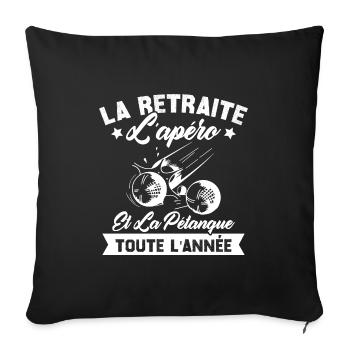 La retraite l'apéro et la pétanque toute l'année - Housse de coussin décorative 45 x 45 cm - noir - Devant