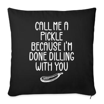 Call Me A Pickle Because I'm Done Dillin' With You - Housse de coussin décorative 45 x 45 cm - noir - Devant