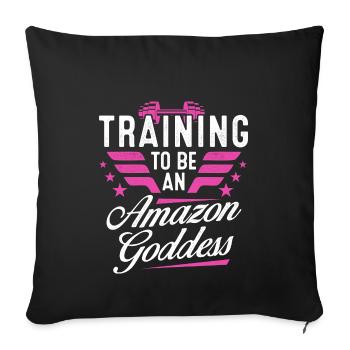 TRAINING TO BE AN AMAZON GODDESS Fitness Gym Frau - Sofakissenbezug 45 x 45 cm - Schwarz - Vorne
