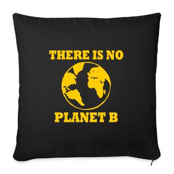 There is no planet B - Sofa pillowcase 17,3'' x 17,3'' (45 x 45 cm) - black - Front