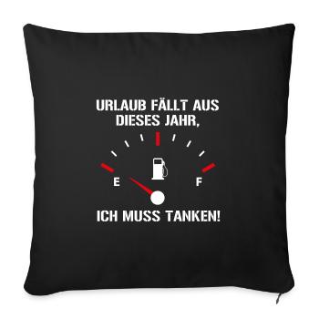 Urlaub Fällt Aus Ich Muss Tanken Benzinpreis - Sofakissenbezug 45 x 45 cm - Schwarz - Vorne