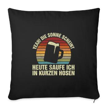Yeah! Die Sonne Scheint Heute Saufe Ich - Sofakissenbezug 45 x 45 cm - Schwarz - Vorne