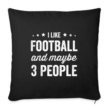 I Like Football And Maybe 3 People Football Lover - Sofa pillowcase 17,3'' x 17,3'' (45 x 45 cm) - black - Front