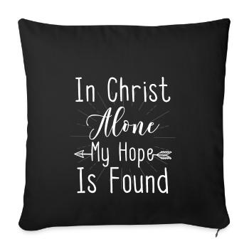 In christ alone christliches christen Geschenk - Sofakissenbezug 45 x 45 cm - Schwarz - Vorne