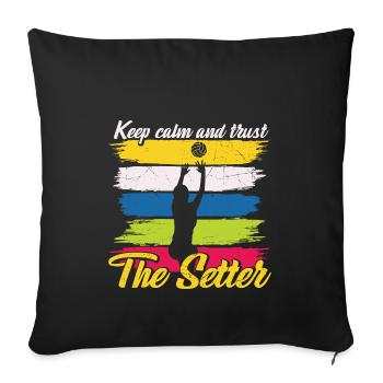 Stay calm and trust the setter volleyball - Sofa pillowcase 17,3'' x 17,3'' (45 x 45 cm) - black - Front