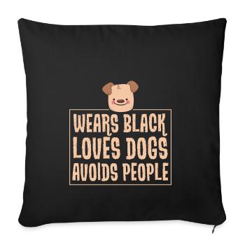Wear black - love dogs - avoid people - Sofa pillowcase 17,3'' x 17,3'' (45 x 45 cm) - black - Front