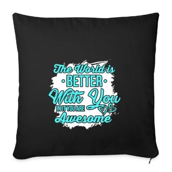 The world is better with you - you're great - Sofa pillowcase 17,3'' x 17,3'' (45 x 45 cm) - black - Front