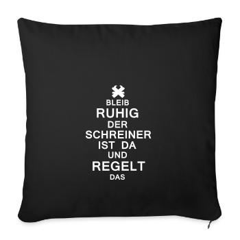 BLEIB RUHIG DER SCHREINER REGELT DAS - Sofakissenbezug 45 x 45 cm - Schwarz - Vorne