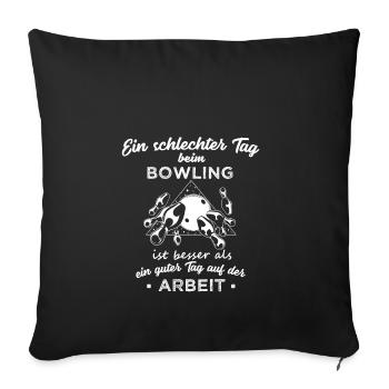 ein schlechter Tag beim Bowling Geschenk - Sofakissenbezug 45 x 45 cm - Schwarz - Vorne