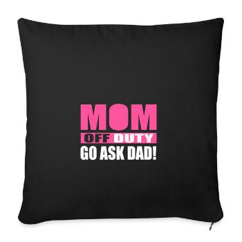 Mom has break ask your dad - Sofa pillowcase 17,3'' x 17,3'' (45 x 45 cm) - black - Front