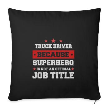 truck driver because Superhero is not an job title - Sofa pillowcase 17,3'' x 17,3'' (45 x 45 cm) - black - Front