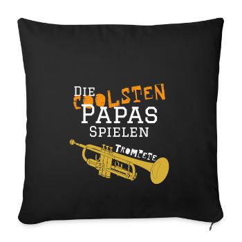 Die coolsten Papa spielen Trompete - Sofakissenbezug 45 x 45 cm - Schwarz - Vorne