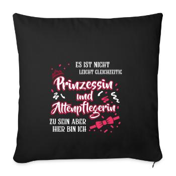 Es ist nicht leicht Prinzessin und Altenpflegerin - Sofakissenbezug 45 x 45 cm - Schwarz - Vorne
