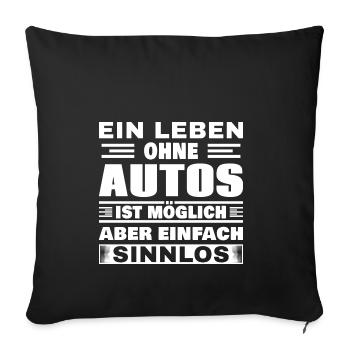 Leben ohne Autos ist sinnlos - Sofakissenbezug 45 x 45 cm - Schwarz - Vorne