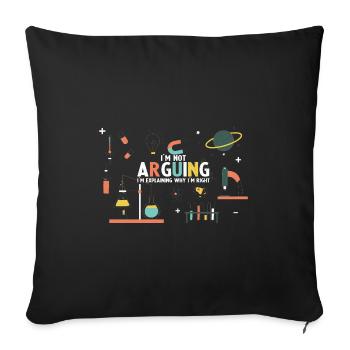 I'm not Arguing I'm Explaining why I'm Right - Sofa pillowcase 17,3'' x 17,3'' (45 x 45 cm) - black - Front