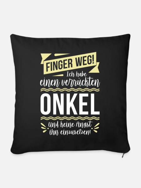 Finger weg! Ich habe einen verrückten Onkel... - Sofakissenbezug 45 x 45 cm - Schwarz