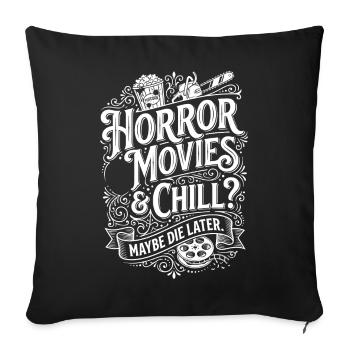 Horror Movies Chill – Maybe Later - Sofa pillowcase 17,3'' x 17,3'' (45 x 45 cm) - black - Front
