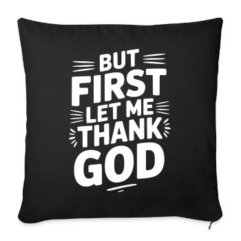 But First Let Me Thank God - Sofa pillowcase 17,3'' x 17,3'' (45 x 45 cm) - black - Front