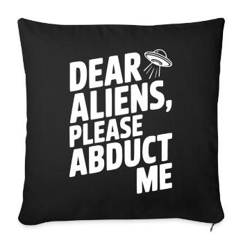 Liebe Aliens, bitte entführt mich - Sofakissenbezug 45 x 45 cm - Schwarz - Vorne