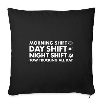 Morning Shift Day Shift Night Shift Towtrucking - Sofakissenbezug 45 x 45 cm - Schwarz - Vorne
