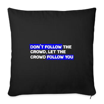Don't follow the crowd – Let the audience follow you - Sofa pillowcase 17,3'' x 17,3'' (45 x 45 cm) - black - Front