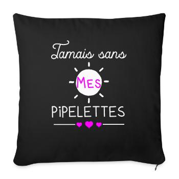 Jamais sans mes pipelettes cadeau provoque copine - Housse de coussin décorative 45 x 45 cm - noir - Devant