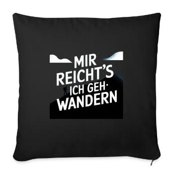 Mir reicht´s ich geh wandern! - Sofakissenbezug 45 x 45 cm - Schwarz - Vorne