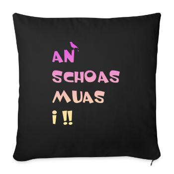 An Scheiss muas i. An Schoas muas i - Sofakissenbezug 45 x 45 cm - Schwarz - Vorne