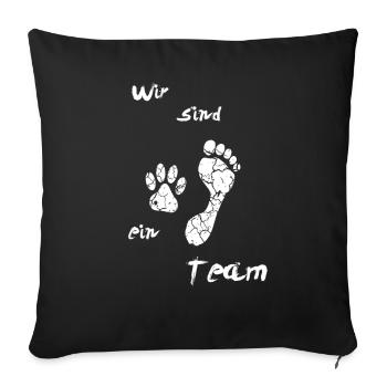Wir sind ein Team, Hund,Hundeliebe, Hundeliebhaber - Sofakissenbezug 45 x 45 cm - Schwarz - Vorne