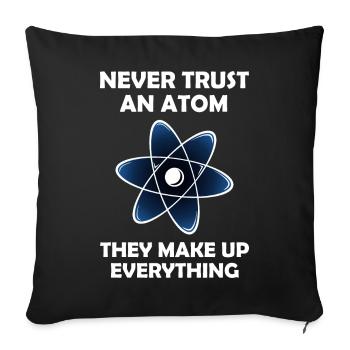 Never Trust An Atom Graphic - Sofa pillowcase 17,3'' x 17,3'' (45 x 45 cm) - black - Front