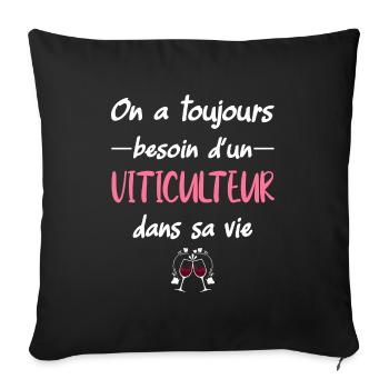 On a toujours besoin d'un viticulteur dans sa vie - Housse de coussin décorative 45 x 45 cm - noir - Devant