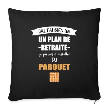 oui plan de retraite t-shirt parqueteur papy - Housse de coussin décorative 45 x 45 cm - noir - Devant