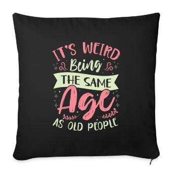 Geburtstag Älter Werden Spruch Humor Geschenkidee - Sofakissenbezug 45 x 45 cm - Schwarz - Vorne