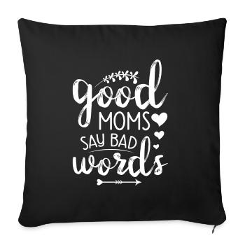 Mother's Day Gift Idea Good Moms Say Bad Words - Sofa pillowcase 17,3'' x 17,3'' (45 x 45 cm) - black - Front