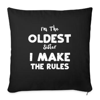 I'm The Oldest Sister I Make The... - Sofa pillowcase 17,3'' x 17,3'' (45 x 45 cm) - black - Front