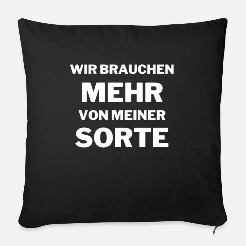 Wir brauchen mehr von meiner Sorte - Sofakissenbezug 45 x 45 cm - Schwarz