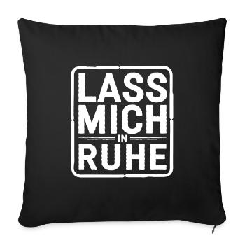 Lasst mir meine Ruhe - nicht stören - Sofakissenbezug 45 x 45 cm - Schwarz - Vorne