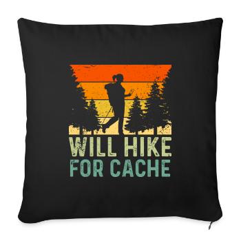 Will Hike For Cache Funny Geocaching - Sofakissenbezug 45 x 45 cm - Schwarz - Vorne