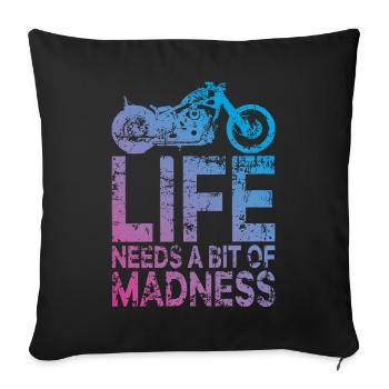Quote Life Needs a Bit of Madness - Moto Biker - Sofa pillowcase 17,3'' x 17,3'' (45 x 45 cm) - black - Front