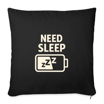 Need Sleep – Akku leer, Schlaf her! - Sofakissenbezug 45 x 45 cm - Schwarz - Vorne