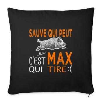c'est Max qui tire Humour Maxime Maximilien Chasse - Housse de coussin décorative 45 x 45 cm - noir - Devant