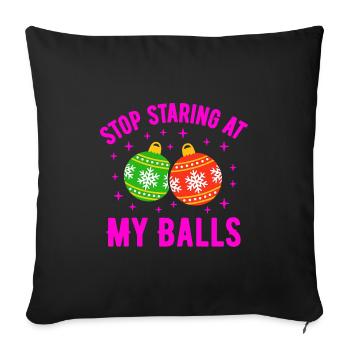 Stop Staring at my Balls - Sofa pillowcase 17,3'' x 17,3'' (45 x 45 cm) - black - Front