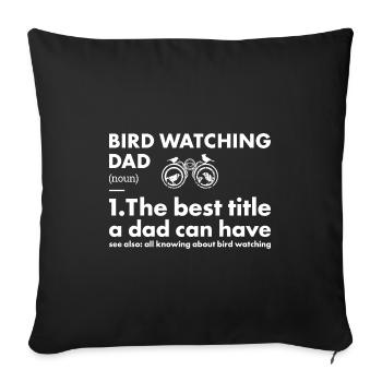 Bird Watcher Dad Definition Bird Watching - Sofakissenbezug 45 x 45 cm - Schwarz - Vorne