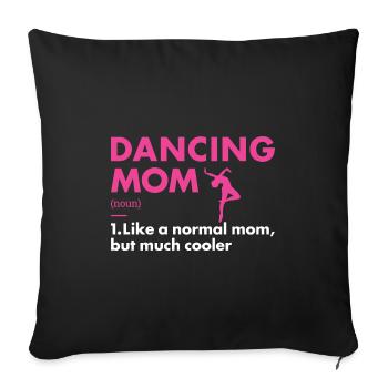 Dancer Mom Definition Dancing - Sofa pillowcase 17,3'' x 17,3'' (45 x 45 cm) - black - Front