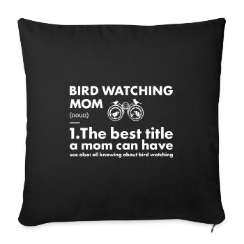 Bird Watcher Mom Definition Bird Watching - Sofakissenbezug 45 x 45 cm - Schwarz - Vorne